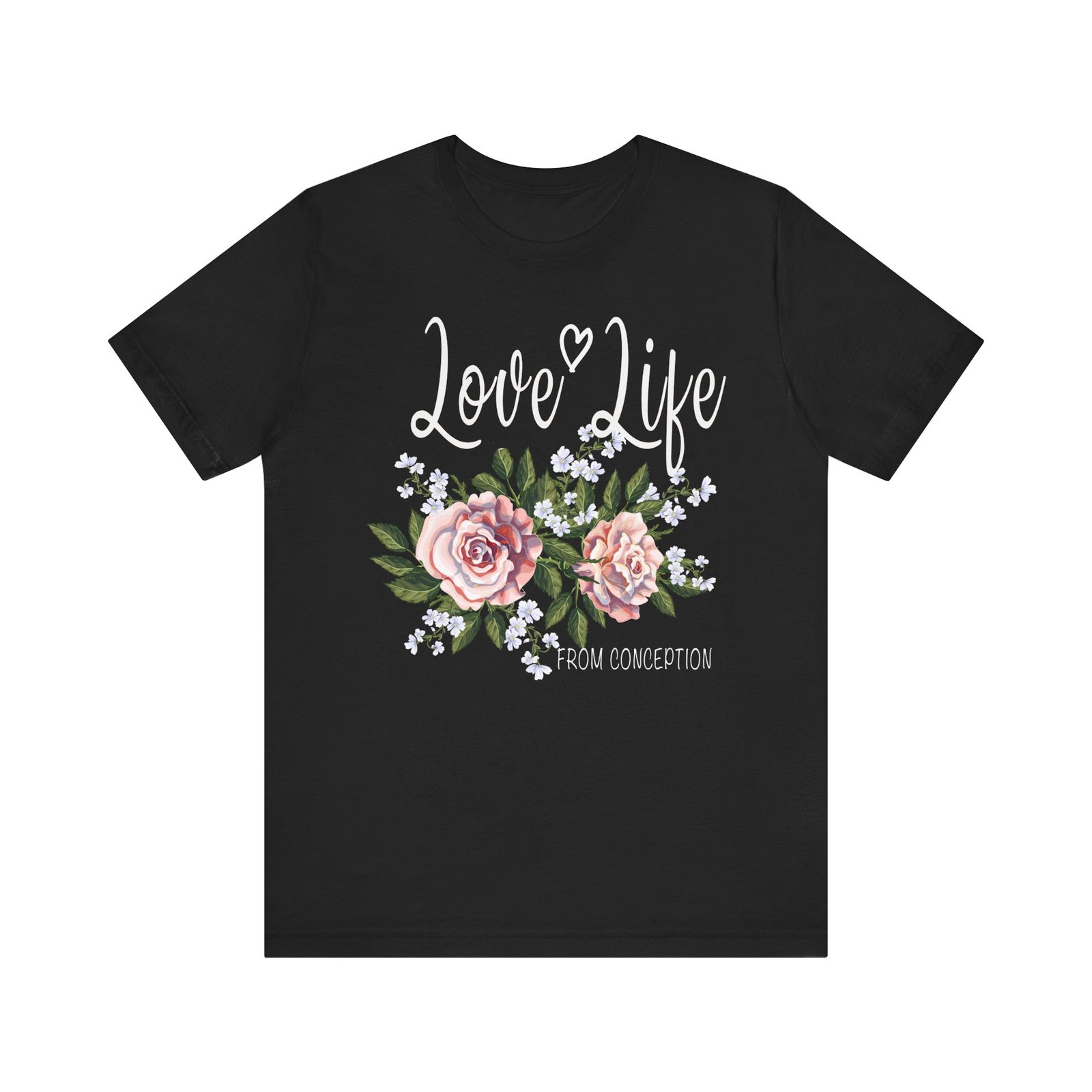 Love Life From Conception - Short Sleeve T-Shirt